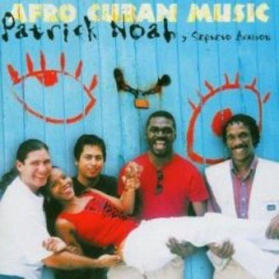 Noah, Patrick y Septeto Araison - Afro Cuban Music