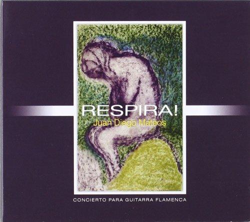 Juan Diego Florez - Respira! Concierto para guitarra flamenca