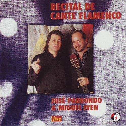 Parrondo, Jose / Miguel Iven - Recital de Cante Flamenco