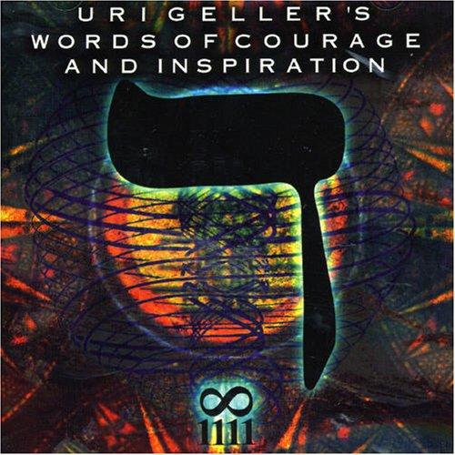 Geller, Uri - Words of Courage and Inspiration