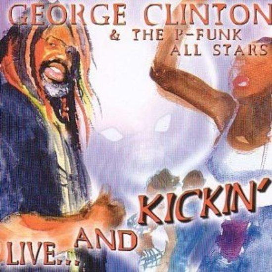 Clinton, George & P-Funk All Stars - Live and Kickin'