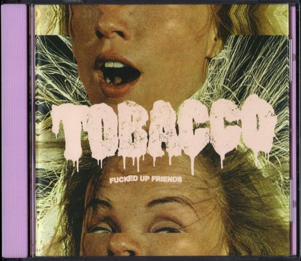 Tobacco - Fucked Up Friends