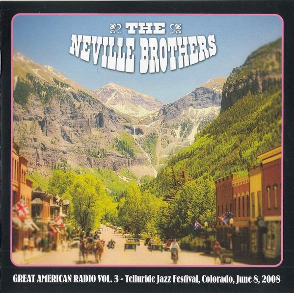 Neville Brothers, The - Great American Radio Vol. 3 - Telluride Jazz Festival, Colorado, June 8, 2008