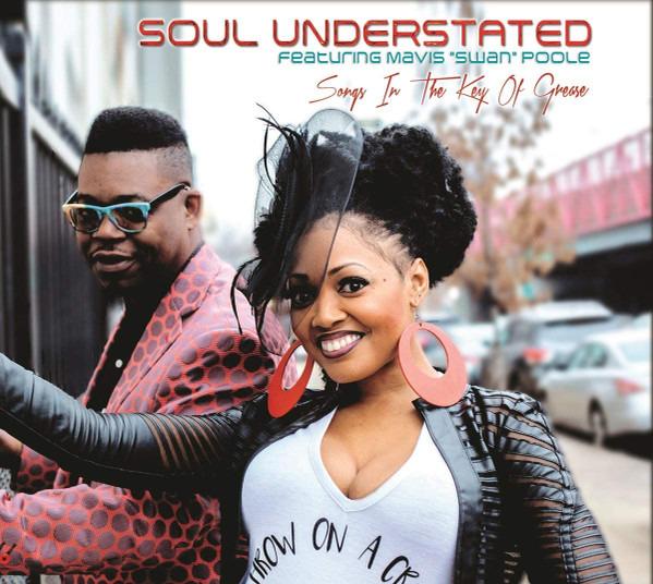 Soul Understated - Songs In The Key Of Grease (Feat. Mavis "Swan" Poole)