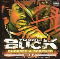 Young Buck - T.I.P. Chopped & Screwed