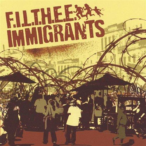 Filthee Immigrants - F.I.L.T.H.E.E. Immigrants