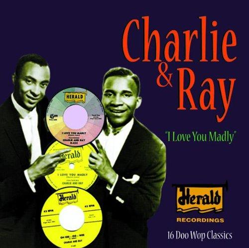 Charlie & Ray - I Love You Madly