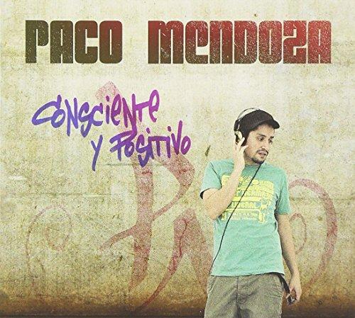 Paco Mendoza - Consciente Y Positivo