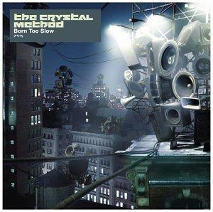 Crystal Method - Born Too Slow ERICK MORILLO NUBREED