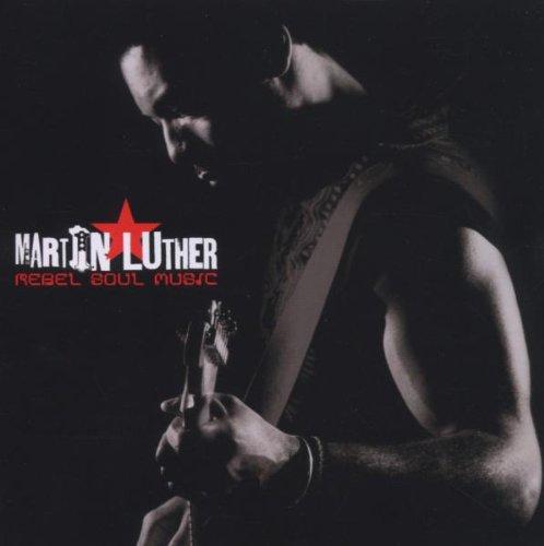 Martin Luther - Rebel Soul Music THE ROOTS