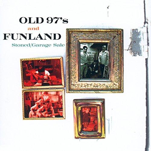 Old 97's & Funland - Stoned / Garage Sale
