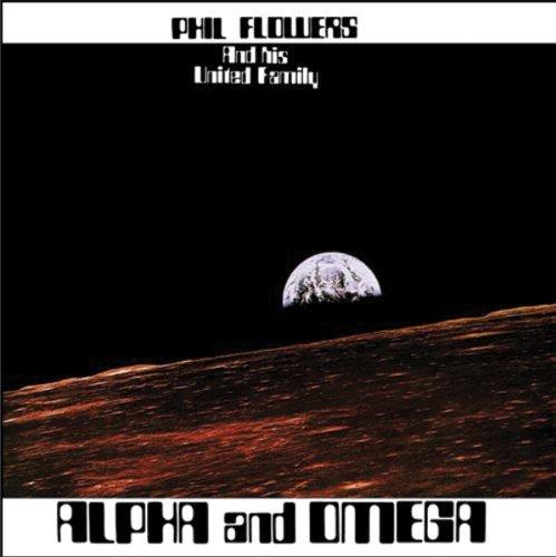 Phil Flowers & United Family - Alpha & Omega Original Recording Remastered