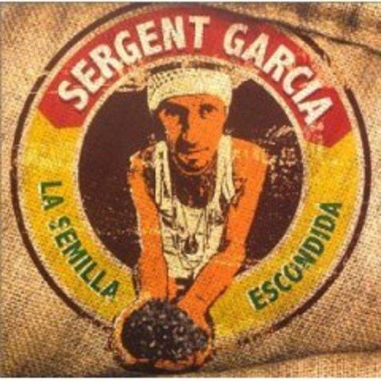 Sergent Garcia - La Semilla Escondida