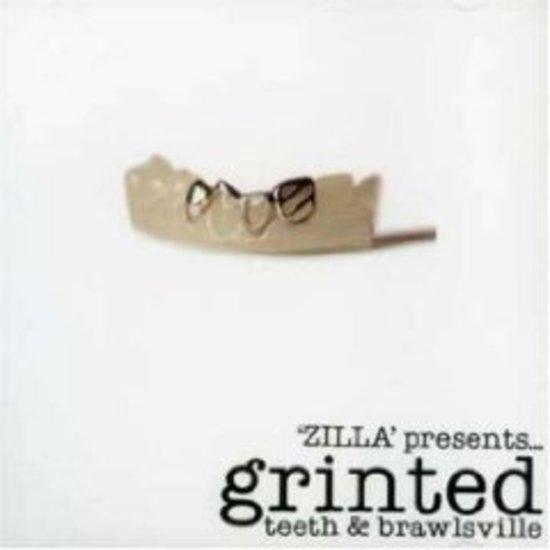 Zilla pres. - Grinted Teeth & Brawlsville