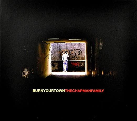 Chapman Family - Burn Your Town