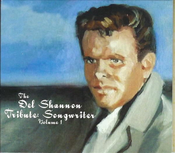 Del Shannon Tribute - Songwriter Vol 1 NASH KATO DRYSDALES OVERLORD