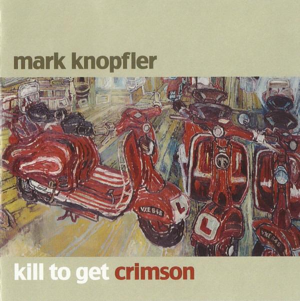 Knopfler, Mark - Kill To Get Crimson -> DIRE STRAITS