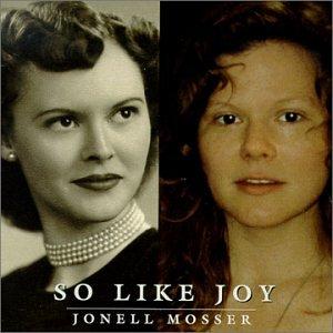 Mosser, Jonell - So Like Joy