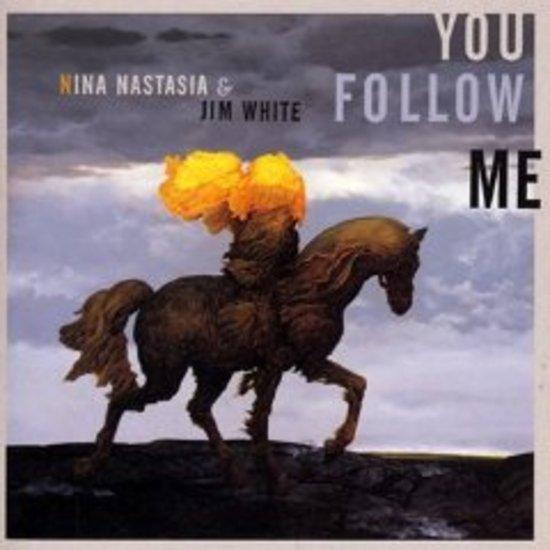 Nastasia, Nina & Jim White - You Follow Me