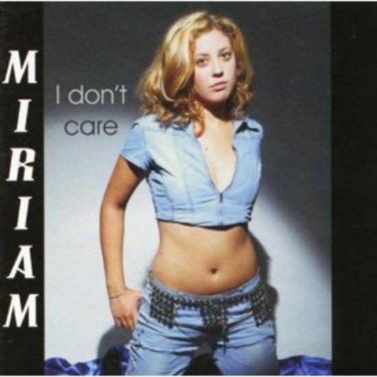 Miriam - I don't care