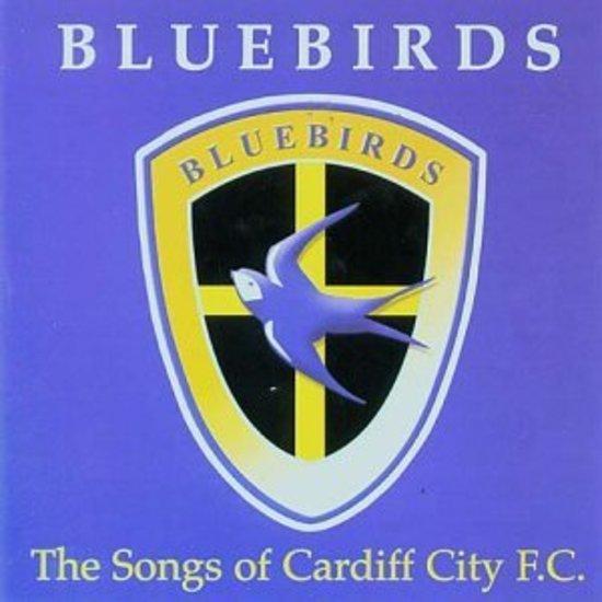 Bluebirds - The Songs of Cardiff City F.C.