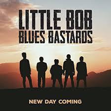 Little Bob Blues Bastards - New Day Coming
