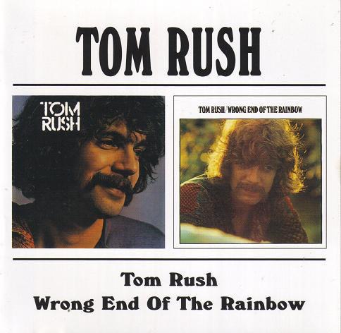 Rush, Tom - Tom Rush / Wrong End Of The Rainbow