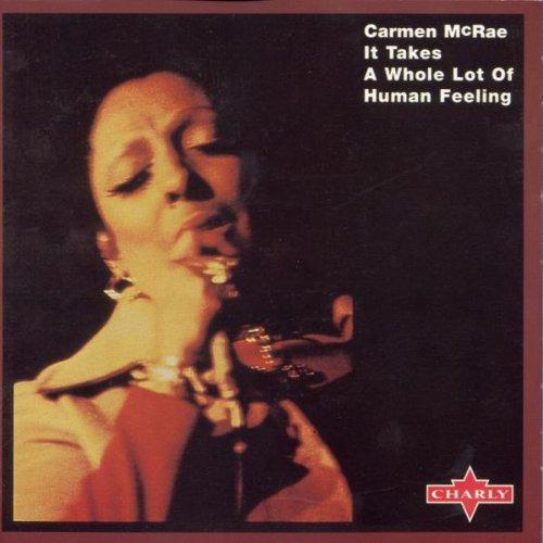 McRae, Carmen - It Takes a Whole Lot of Human Feeling