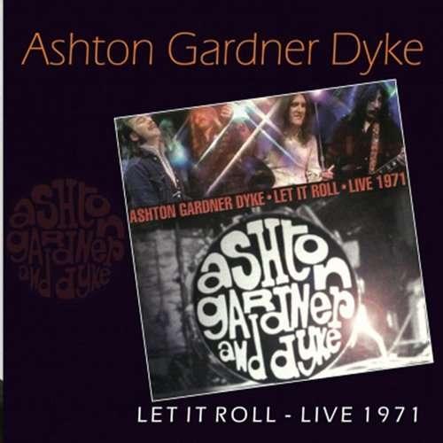 Ashton / Gardner / Dyke - Let It Roll Live 1971 + BONUSTRACKS