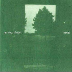 Last Days Of April - Henrik