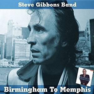 Steve Gibbons Band - Birmingham To Memphis