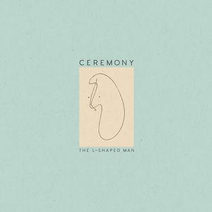 Ceremony - The L-Shaped Man MATADOR