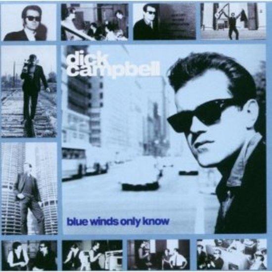 Campbell, Dick - Blue Winds only Know