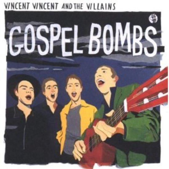 Vincent Vincent & the Villains - Gospel Bombs