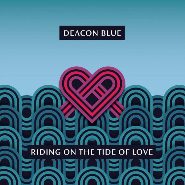 Deacon Blue - Riding On The Tide Of Love