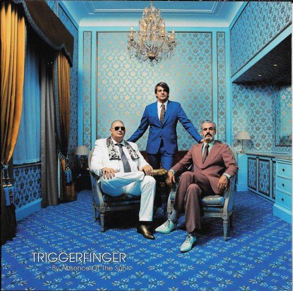 Triggerfinger - By Absence Of The Sun