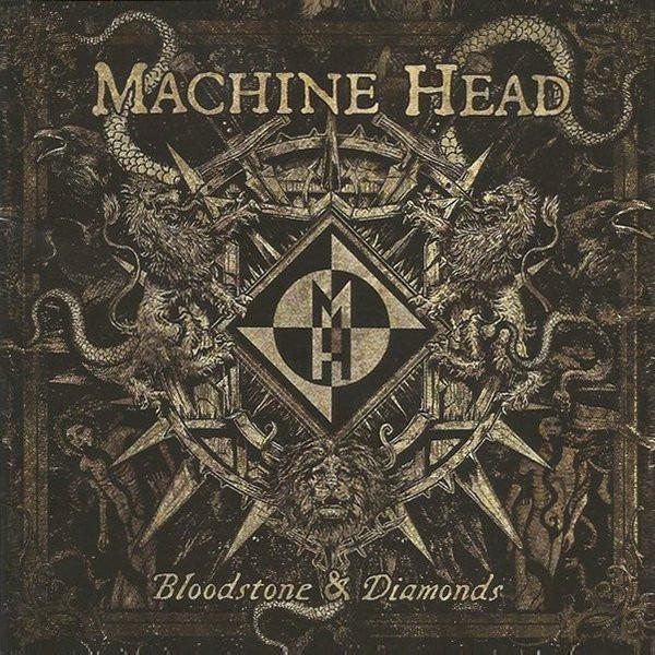 Machine Head - Bloodstone & Diamonds