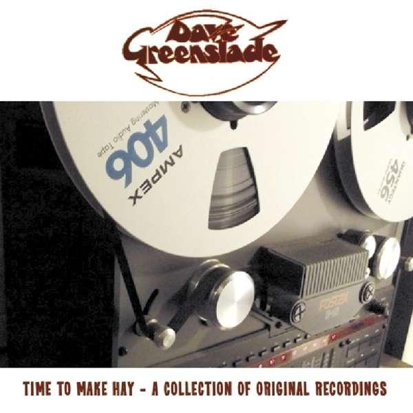 Greenslade, Dave - Time To Make Hay - A Collection Of Original Recordings