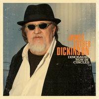 Dickinson, Jim - Dinosaurs Run In Circles