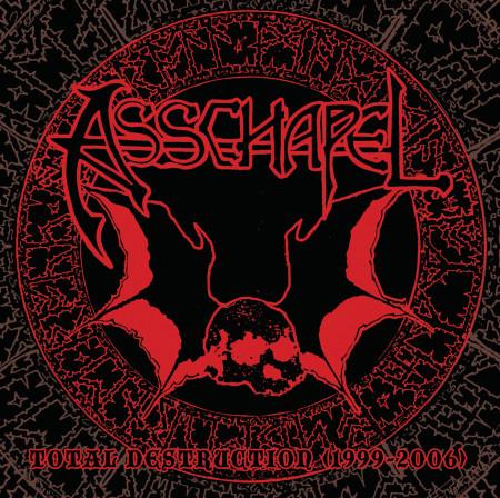 Asschapel - Total Destruction (1999-2006)