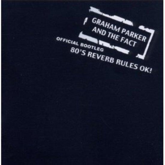 Parker, Graham - 80's Reverb Rules OK! THE RUMOUR