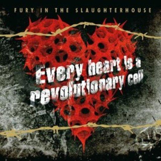 Fury In The Slaughterhouse - Every Heart is a Revolutionary Cell