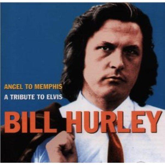 Hurley, Bill - Angel to Memphis Elvis Tribute