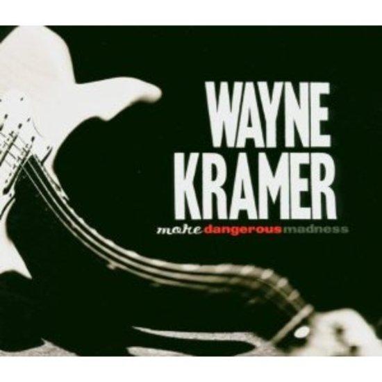 Kramer, Wayne - More Dangerous Madness + Bonus Track/Video