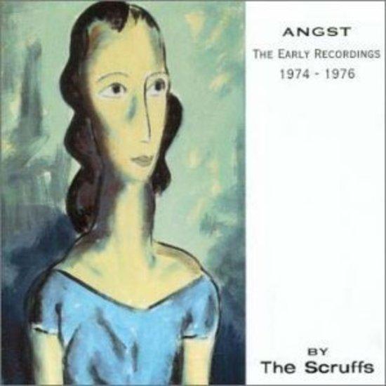 Scruffs, the - Angst Early Recordings 1974-1976 RAR