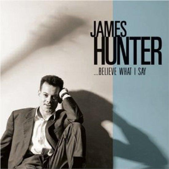 Hunter, James - Believe What I Say VAN MORRISON