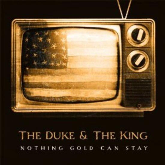 Duke and the King - Nothing Gold Can Stay