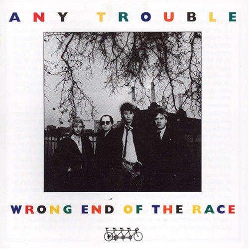 Any Trouble - Wrong End Of The Race