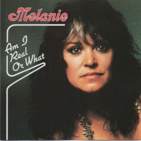 Melanie - Am I Real Or What