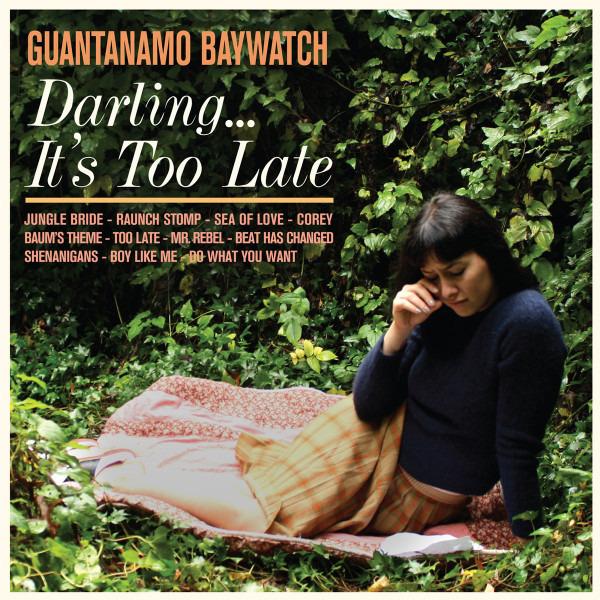 Guantanamo Baywatch - Darling... It's Too Late
